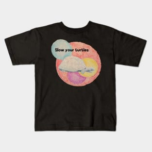 Slow your turtles Kids T-Shirt